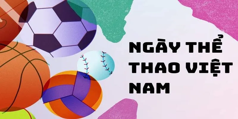 Ngày Thể Thao Việt Nam: Lịch Sử và Ý Nghĩa